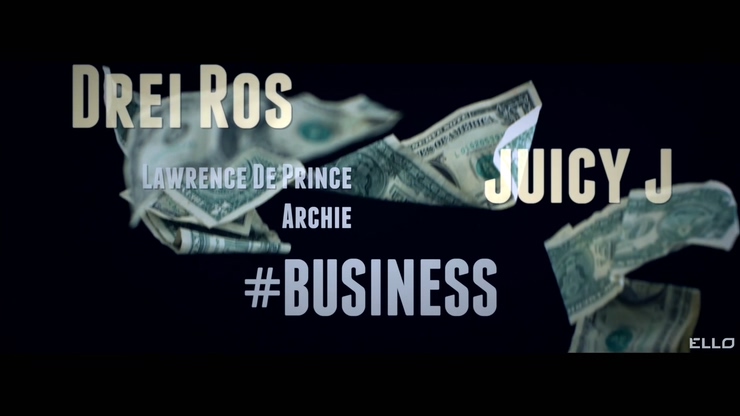 Drei Ros ft. Juicy J Lawrence Da Prince & Archie 《Business》