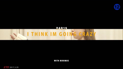 DAB19 《I Think I m Going Crazy》