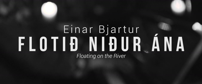 Einar Bjartur 《Floating on the River》 1080P
