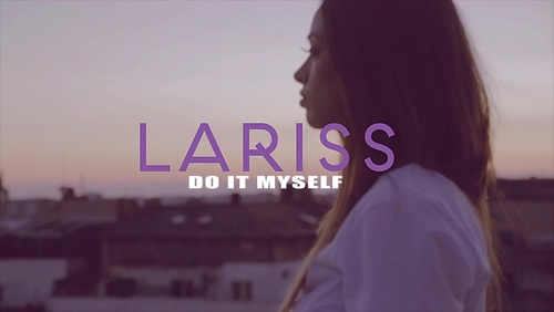 LARISS《Do It Myself》1080P